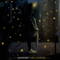 Euphonik - Les lucioles (Explicit)