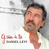Daniel Levi - Grâce à toi