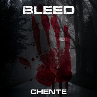 Chente - Bleed