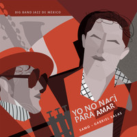 Gabriel Salas, Samo & Big Band Jazz de México - Yo No Nací para Amar