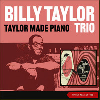 Billy Taylor Trio - Taylor Made Piano (10 Inch Album of 1952)
