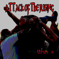 Attack of the Rising - Opus X