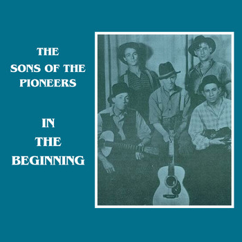 The Sons Of the Pioneers - In the Beginning