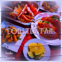 Indo Cheena - Lobster Tail (Explicit)