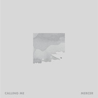 Mercer - Calling Me