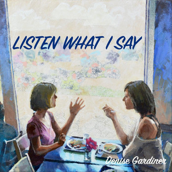 Denise Gardiner - Listen What I Say