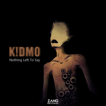 K!Dmo - Nothing Left to Say
