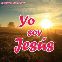 Shirim Sion Perú - Yo Soy Jesús