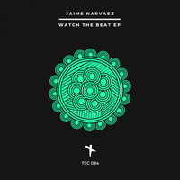 Jaime Narvaez - Watch The Beat EP