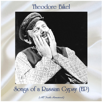 Theodore Bikel - Songs of a Russian Gypsy (EP) (All Tracks Remastered)