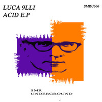 Luca 9lli - Acid E.P