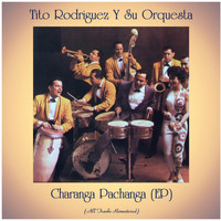 Tito Rodriguez Y Su Orquesta - Charanga Pachanga (EP) (Remastered 2020)