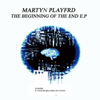Martyn Playfrd - The Beginnning Of The End E.P