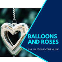 Void Psych - Balloons And Roses - Chillout Valentine Music