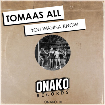 Tomaas All - You Wanna Know