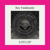 Boy Funktastic - Lota Ep