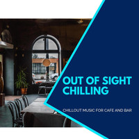 Pause & Play - Out Of Sight Chilling - Chillout Music For Cafe And Bar