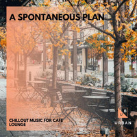COSMK - A Spontaneous Plan - Chillout Music For Cafe Lounge