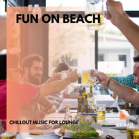 XLR NAGH - Fun On Beach - Chillout Music For Lounge