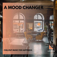 DJ MNX - A Mood Changer - Chillout Music For Happiness