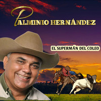 Palminio Hernandez - El Supermán del Coleo