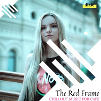 The Redd One - The Red Frame - Chillout Music For Cafe