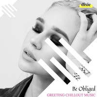 Pause & Play - Be Obliged - Greeting Chillout Music