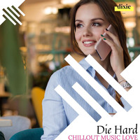 DJ MNX - Die Hard - Chillout Music Love