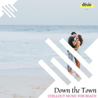 Pause & Play - Down The Town - Chillout Music For Beach
