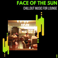 Pause & Play - Face Of The Sun - Chillout Music For Lounge