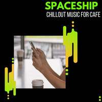 Pause & Play - Spaceship - Chillout Music For Cafe