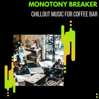 Pause & Play - Monotony Breaker - Chillout Music For Coffee Bar