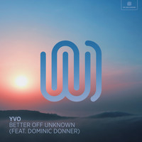 YVO - Better Off Unknown