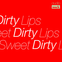 Audiosnack - Sweet Dirty Lips