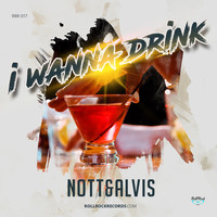 Nott & Alvis - I Wanna Drink