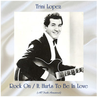 Trini Lopez - Rock On / It Hurts To Be In Love (Remastered 2020)