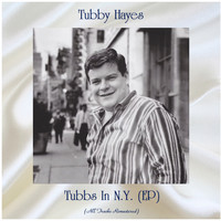 Tubby Hayes - Tubbs In N.Y. (EP) (All Tracks Remastered)