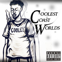 Cooley - Coolest of Coast Worlds (Explicit)