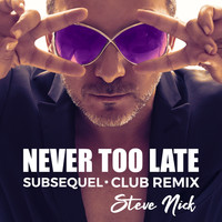 Steve Nick - Never Too Late (Club Remix)