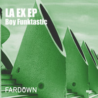 Boy Funktastic - La Ex EP