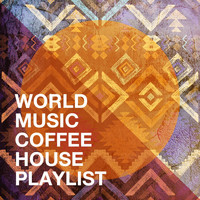 Drums Of The World, The Worldsound Orchestra, Música del Mundo - World Music Coffee House Playlist