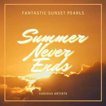 Various Artists - Summer Never Ends (Fantastic Sunset Pearls)
