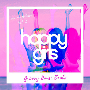 Various Artists - Happy Girls (Groovy House Beats), Vol. 2