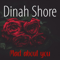 Dinah Shore - Mad About You