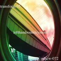 lefthandsoundsystem - Transform05