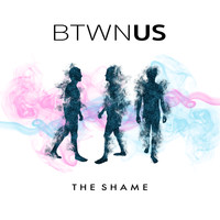 Btwn Us - The Shame