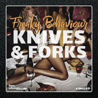 Freaky Behaviour - Knives & Forks