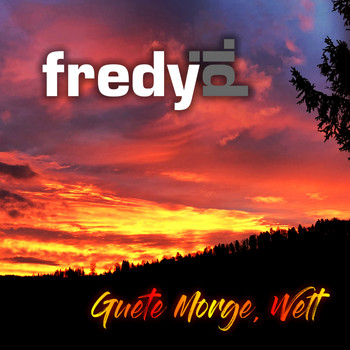 Fredy Pi. - Guete Morge, Welt