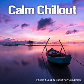 Various Artists - Calm Chillout (Relaxing Lounge Tunes For Relaxation)