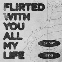 Bright Eyes - Flirted With You All My Life